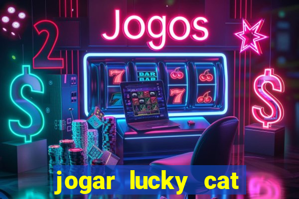 jogar lucky cat modo demo